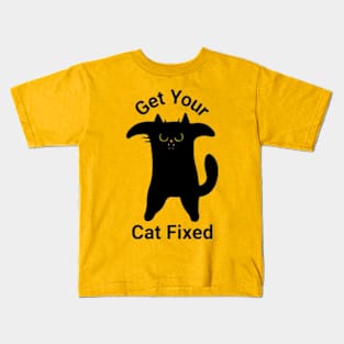 Get Your Cat Fixed Kids T-Shirt